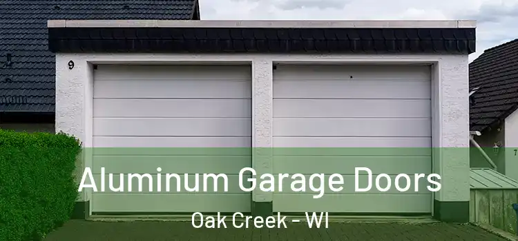  Aluminum Garage Doors Oak Creek - WI