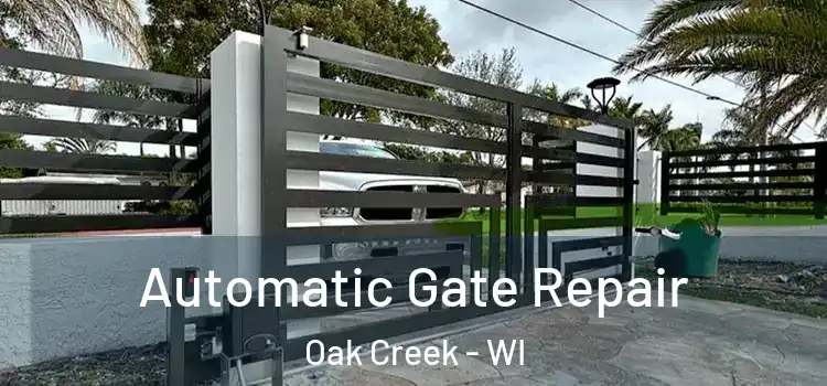  Automatic Gate Repair Oak Creek - WI