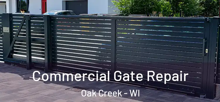Commercial Gate Repair Oak Creek - WI