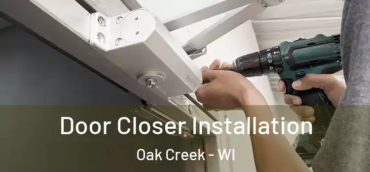  Door Closer Installation Oak Creek - WI