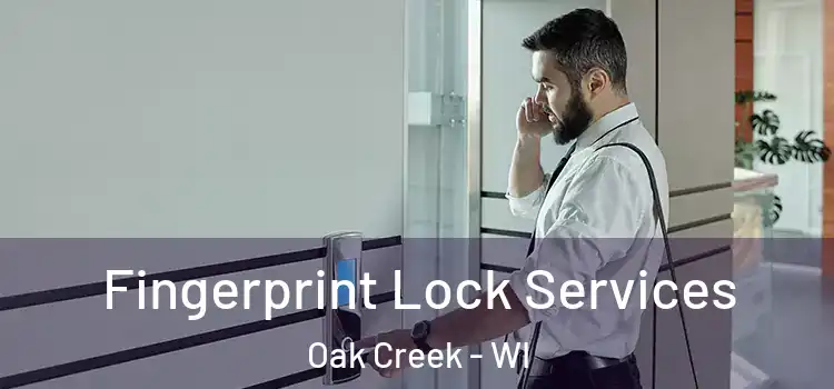  Fingerprint Lock Services Oak Creek - WI