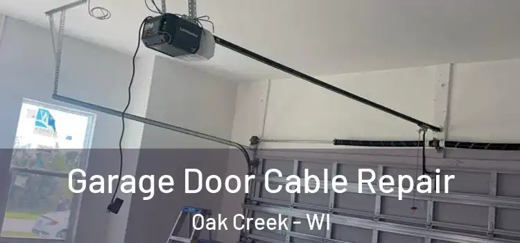  Garage Door Cable Repair Oak Creek - WI