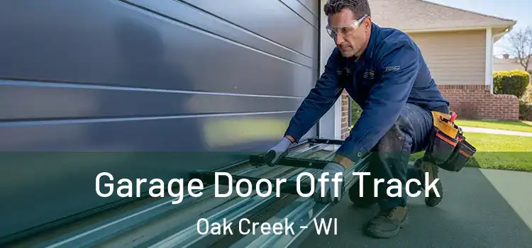  Garage Door Off Track Oak Creek - WI