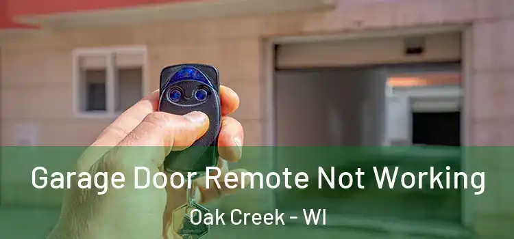  Garage Door Remote Not Working Oak Creek - WI