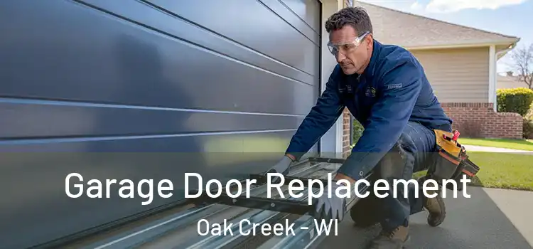  Garage Door Replacement Oak Creek - WI
