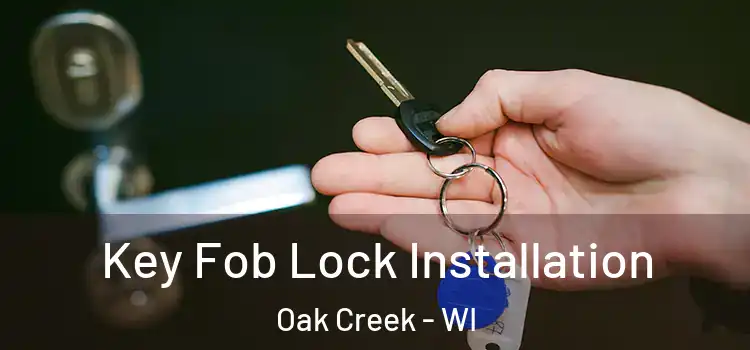 Key Fob Lock Installation Oak Creek - WI