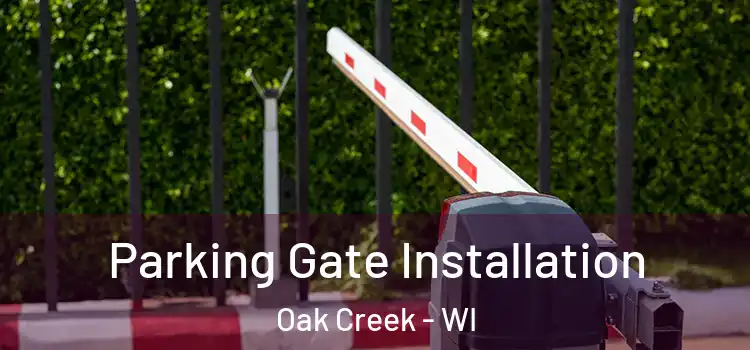 Parking Gate Installation Oak Creek - WI
